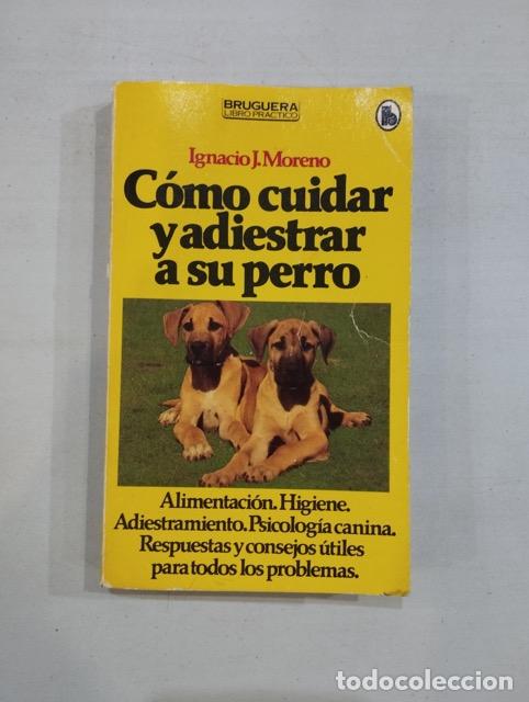 Libros: Ignacio J. Moreno - C&oacute;mo cuidar y adiesterar a su perro - Foto 1