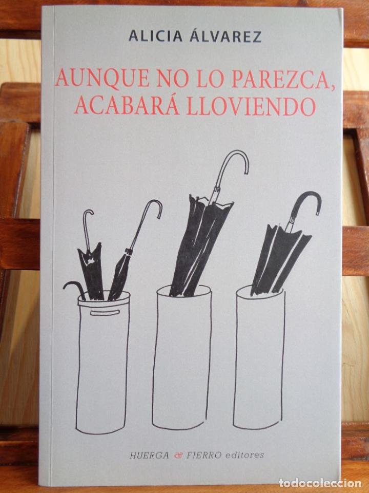 Libri di seconda mano: AUNQUE NO LO PAREZCA, ACABAR&Aacute; LLOVIENDO. Recopilaci&oacute;n de art&iacute;culos 2006 - 2013. - ALICIA &Aacute;LVAREZ