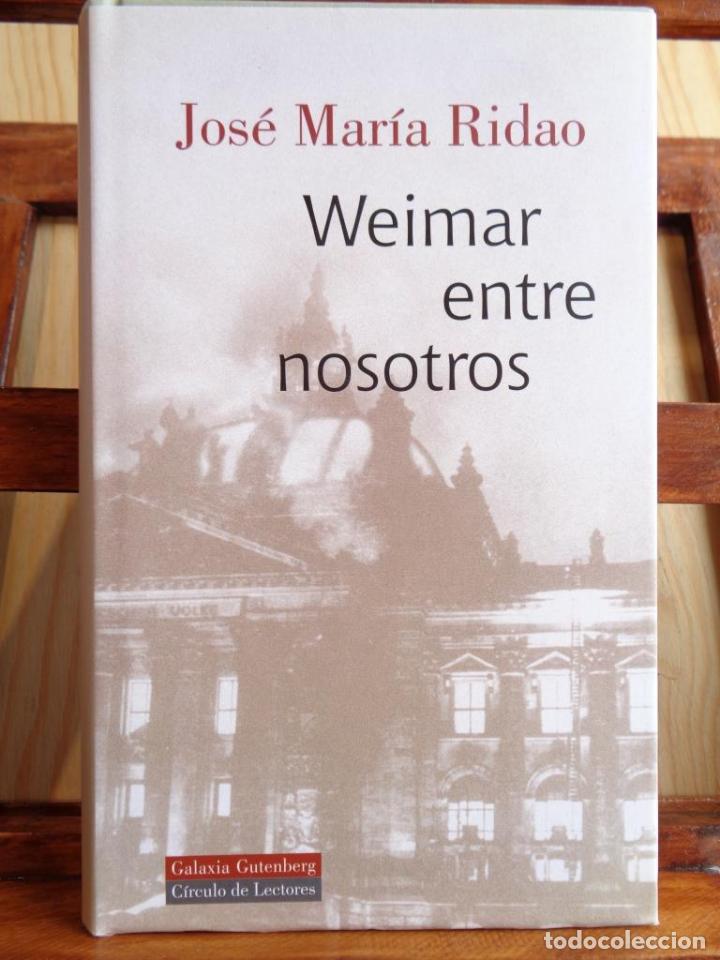 Libros: WEIMAR ENTRE NOSOTROS - JOS&Eacute; MAR&Iacute;A RIDAO - Foto 1
