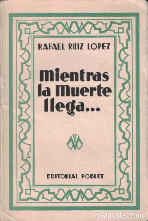 Libros: MIENTRAS LA MUERTE LLEGA&hellip; - Ruiz L&oacute;pez. Rafael, - Foto 1