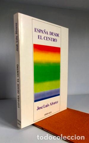 Libros: Espa&ntilde;a desde el centro. - &Aacute;lvarez, Jos&eacute; Luis (1930-) - Foto 1