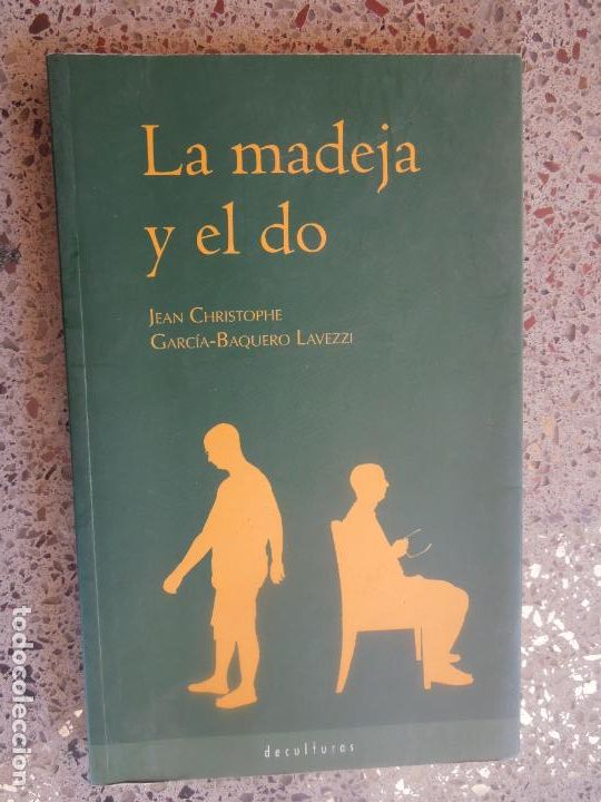 Libri di seconda mano: LA MADEJA Y EL DO - JEAN CHRISTOPHE GARC&Iacute;A-BAQUERO LAVEZZI - DECULTURAS 2009.