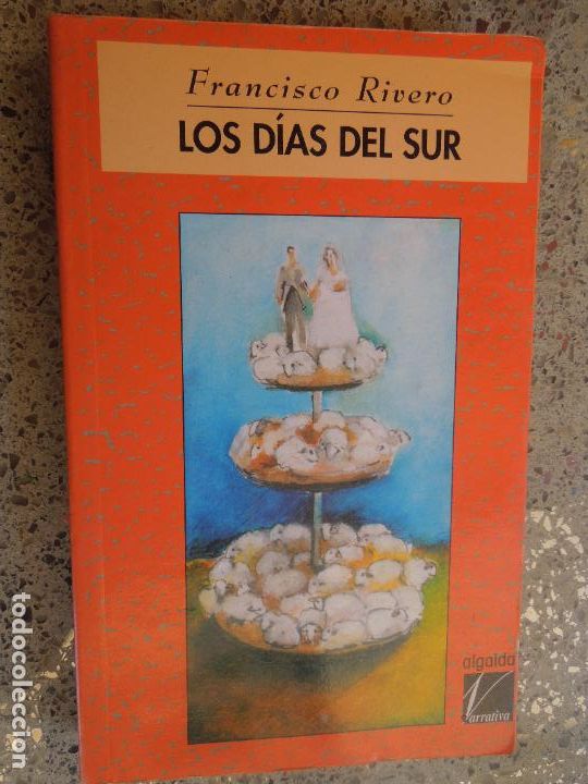 Libros: LOS D&Iacute;AS DEL SUR - FRANCISCO RIVERO - ALGAIDA 1995. - Foto 1