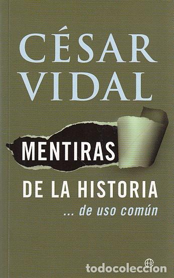 Libros: MENTIRAS DE LA HISTORIA...DE USO COM&Uacute;N - VIDAL, C&Eacute;SAR - Foto 1