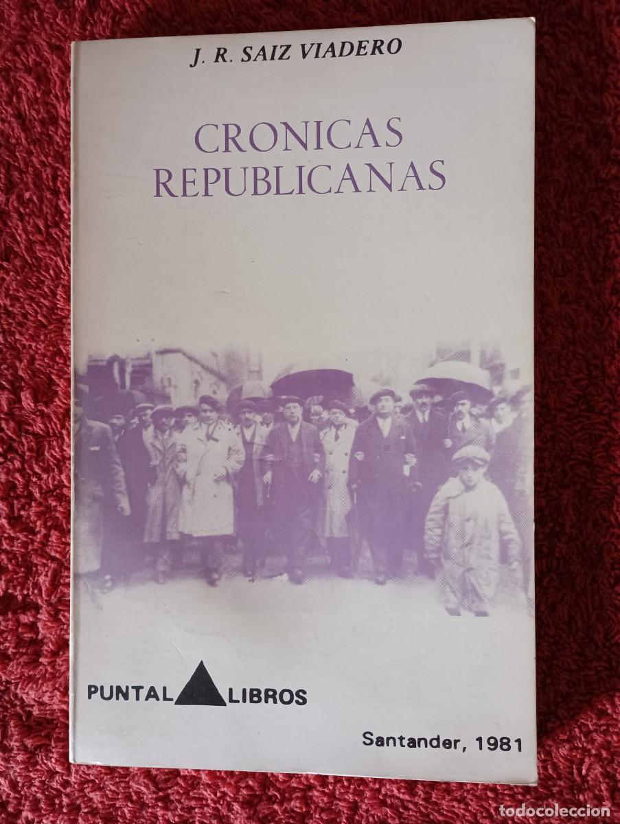 Libros: CRONICAS REPUBLICANAS - J.R.SAIZ VIADERO - Foto 1