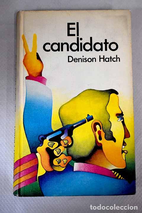 Libros: El candidato: Hatch, Denison.- Hatch, Denison - Foto 1