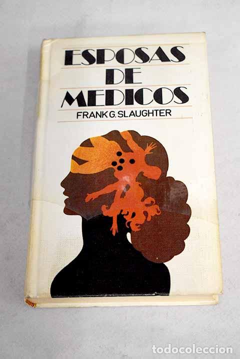 Libros: Esposas de m&eacute;dicos: Slaughter, Frank G..- Slaughter, Frank G. - Foto 1