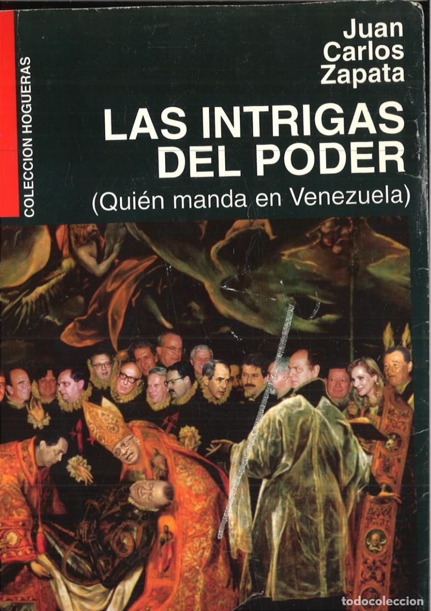 Libros: LAS INTRIGAS DEL PODER. (QUIEN MANDA EN VENEZUELA). Juan Carlos Zapata - Foto 1