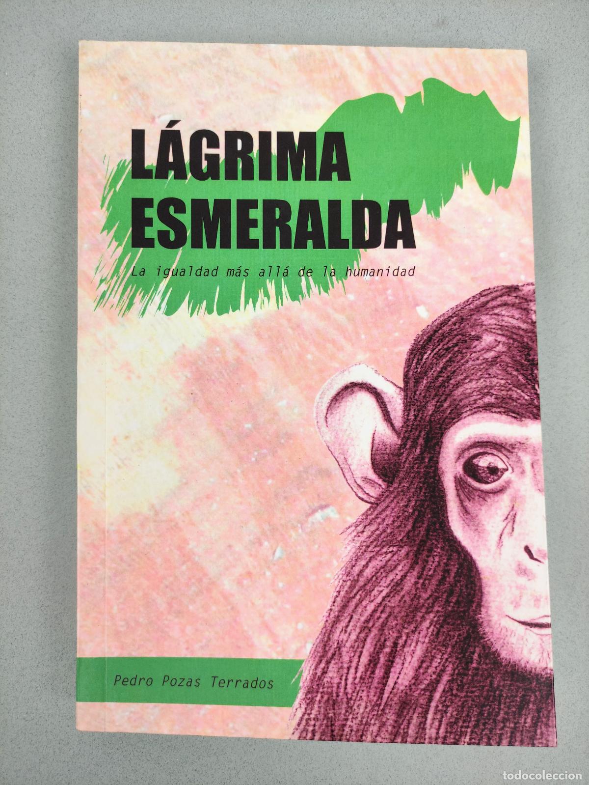 Libros: LAGRIMA ESMERALDA - LA IGUALDAD MAS ALLA DE LA HUMANIDAD - PEDRO POZAS TERRADOS