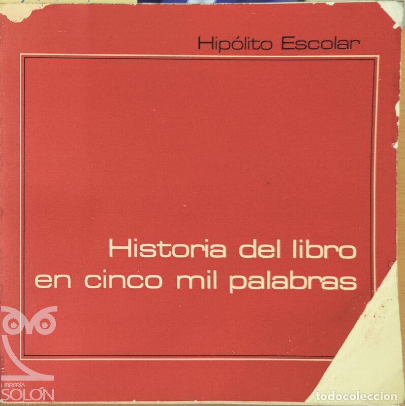 Libros: Historia del libro en cinco mil palabras - Hip&oacute;lito Escolar - Foto 1