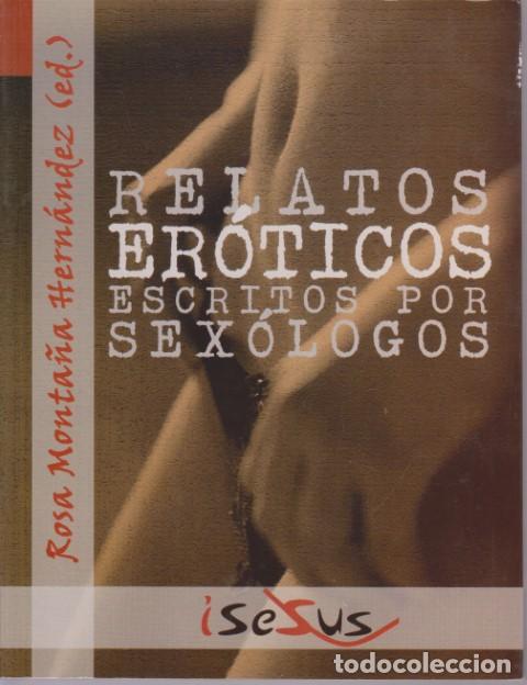 Libros: RELATOS EROTICOS ESCRITOS POR SEXOLOGOS - ROSA MONTA&Ntilde;A HERNANDEZ. (ED.)