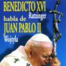 Libros: BENEDICTO XVI (RATZINGER) HABLA DE JUAN PABLO II (WOJTYLA) (9788484075370)