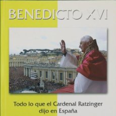 Libros: BENEDICTO XVI TODO LO QUE EL CARDENAL RATZINGER DIJO EN ESPAÑA (9788471415844)