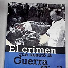 Libros: EL CRIMEN QUE DESATO LA GUERRA CIVIL/ THE CRIME THAT UNLEASHED THE CIVIL WAR ... (9788483461921)