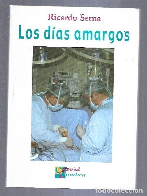 Libros: DIAS AMARGOS - LOS - SERNA, RICARDO - Foto 1