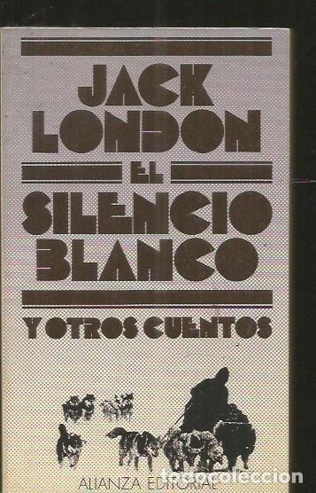 Libros: SILENCIO BLANCO Y OTROS CUENTOS - EL - LONDON, JACK - Foto 1