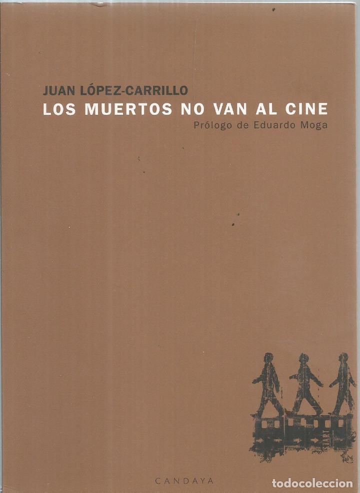 Libros: LOS MUERTOS NO VAN AL CINE - L&Oacute;PEZ-CARRILLO, JUAN - Foto 1