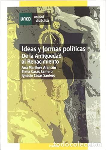 Libros: Ideas y formas pol&iacute;ticas : de la antig&uuml;edad al renacimiento (UNIDAD DID&Aacute;CTICA) - Mart&iacute;nez Aranc&oacute;n, A