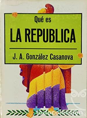 Libros: &iquest;QU&Eacute; ES LA REP&Uacute;BLICA? - Gonz&aacute;lez Casanova,J.A.