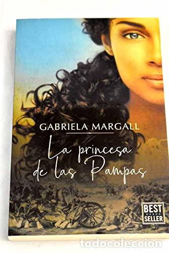 Libros: LA PRINCESA DE LAS PAMPAS - Margall,Gabriela - Foto 1