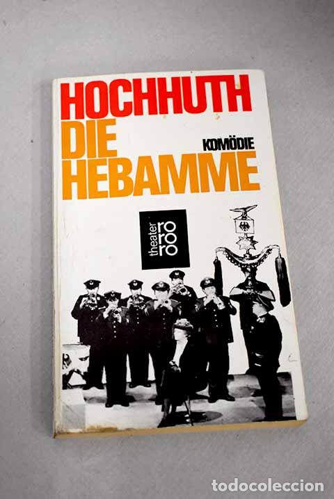 Libros: Die Hebamme: Hochhuth, Rolf.- Hochhuth, Rolf - Foto 1