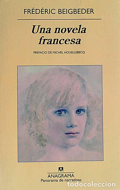 Libros: Una novela francesa - Fr&eacute;d&eacute;ric Beigbeder - Foto 1