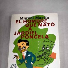 Libros: EL HOMBRE QUE MATÓ A JARDIEL PONCELA.- MARTÍN, MIGUEL