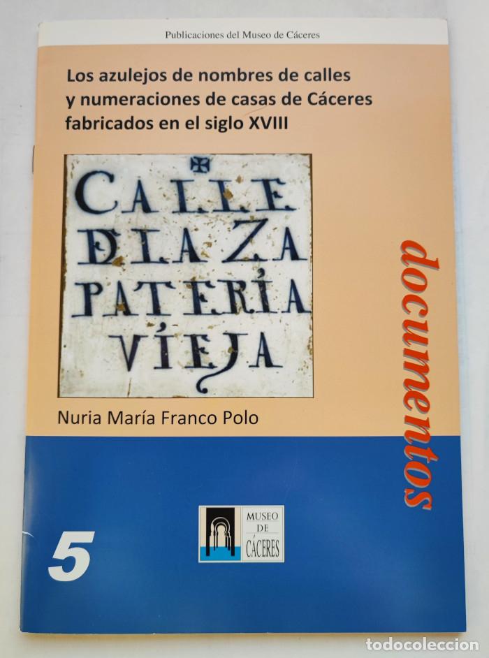 Livres: LOS AZULEJOS DE NOMBRES DE CALLES Y NUMERACIONES DE CASAS DE C&Aacute;CERES FABRICADOS EN EL SIGLO XVIII -