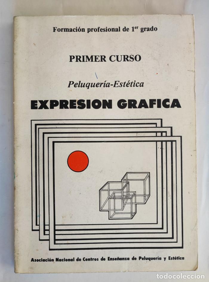 Livres: FORMACI&Oacute;N PROFESIONAL DE 1ER GRADO. PELUQUER&Iacute;A-EST&Eacute;TICA. EXPRESI&Oacute;N GR&Aacute;FICA (PRIMER CURSO) - VV.AA.