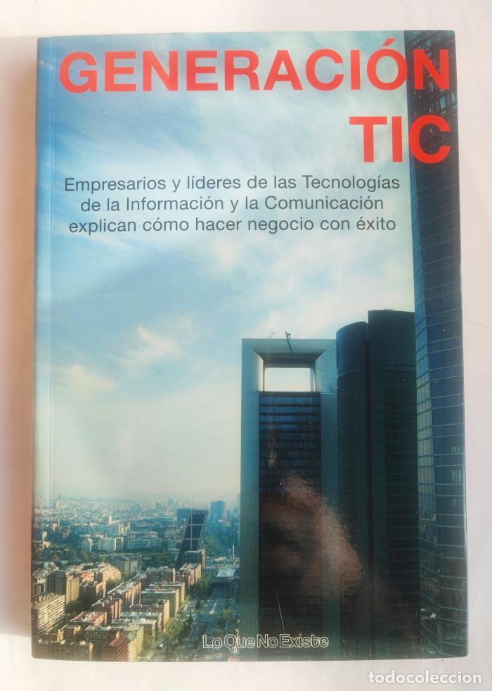 Libros: GENERACI&Oacute;N TIC: EMPRESARIOS Y L&Iacute;DERES DE LAS TECNOLOG&Iacute;AS DE LA INFORMACI&Oacute;N Y LA COMUNICACI&Oacute;N EXPLICA