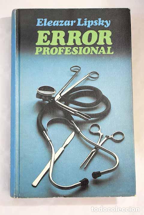 Libros: Error profesional: Lipsky, Eleazar.- Lipsky, Eleazar - Foto 1