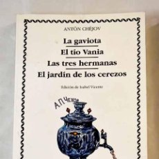 Libros: LA GAVIOTA; EL TÍO VANIA ; LAS TRES HERMANAS ; EL JARDÍN DE LOS CEREZOS.- CHEJOV, ANTON