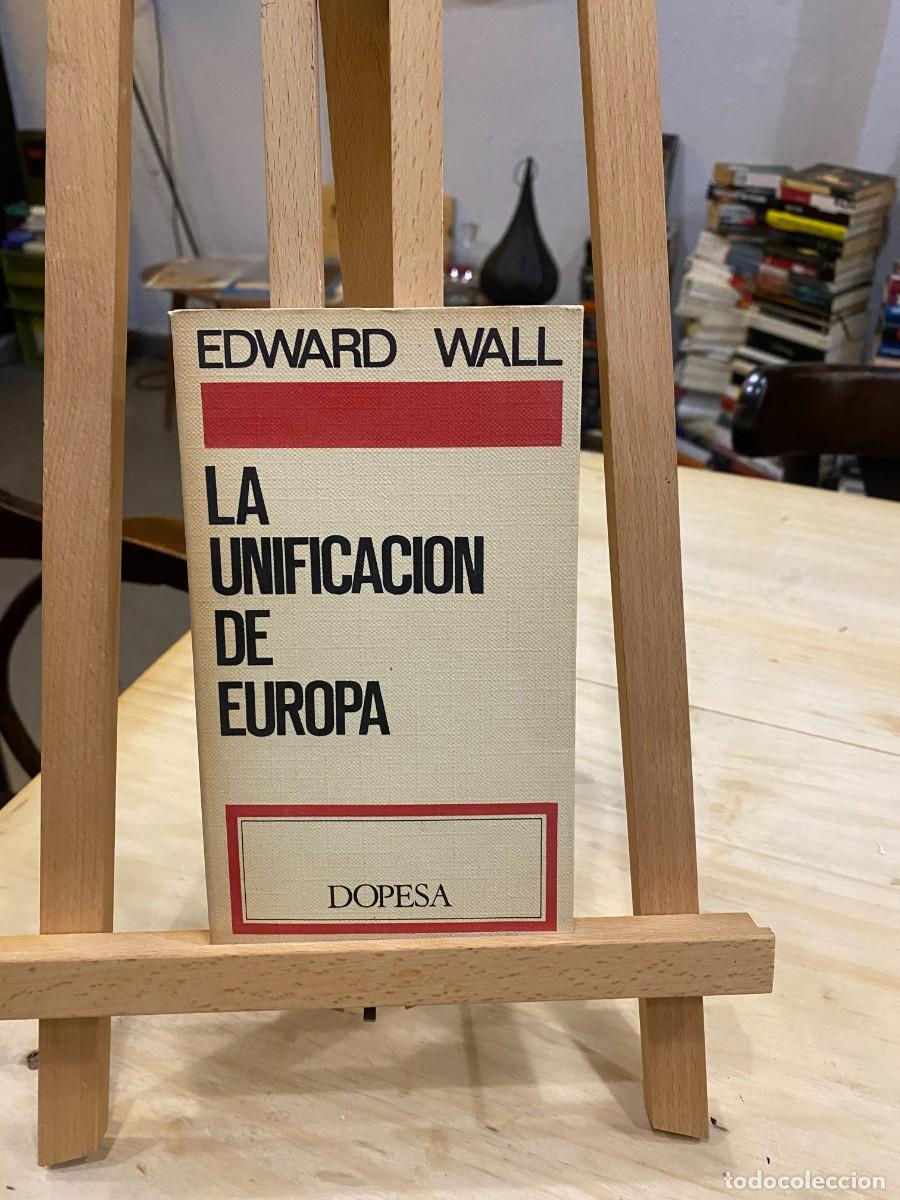 Libros: La unificaci&oacute;n de Europa - Edward Wall - Foto 1