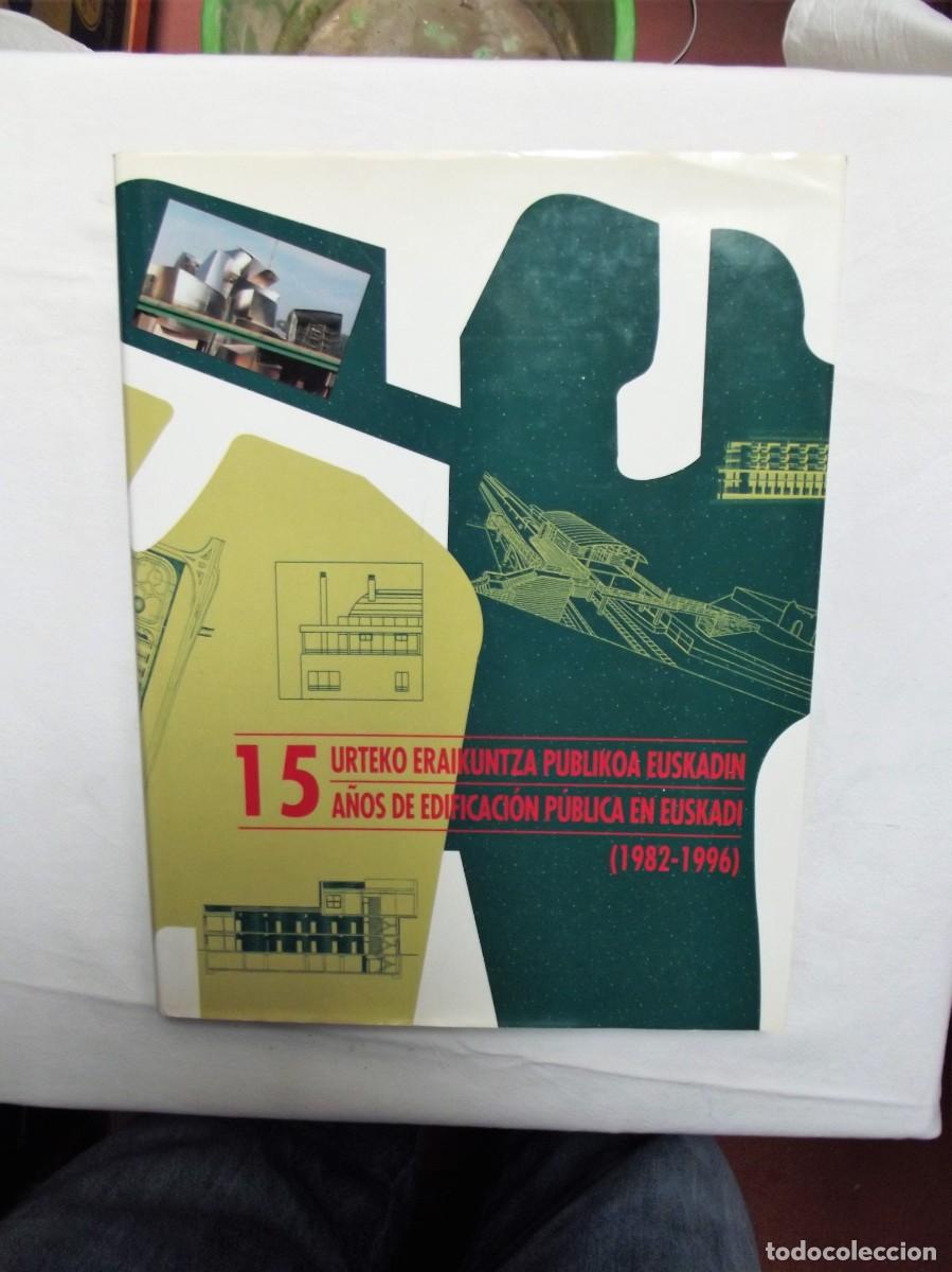 Libros: 15 A&Ntilde;OS DE EDIFICACION PUBLICA EN EUSKADI 1982 - 1996 BILINGUE - Foto 1