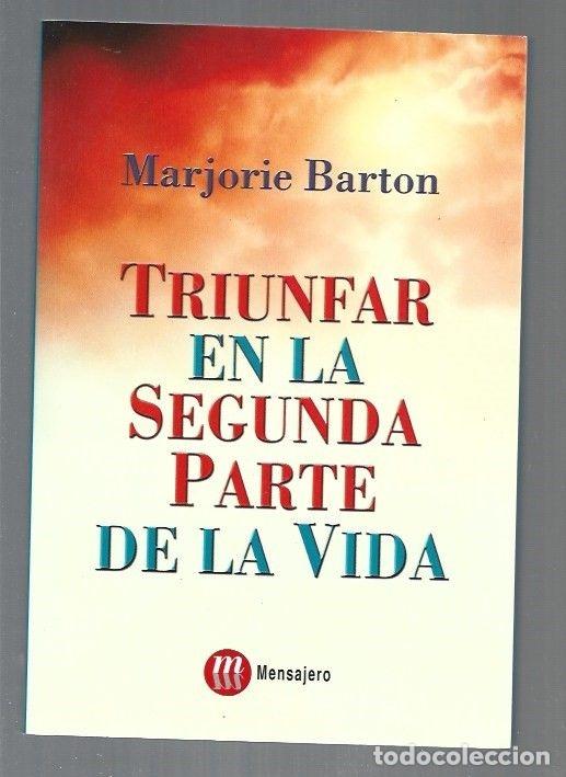 Libros: TRIUNFAR EN LA SEGUNDA PARTE DE LA VIDA - BARTON, MARJORIE - Foto 1