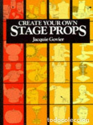 Libros: CREATE YOUR OWN STAGE PROPS - Govier,Jacquie - Foto 1