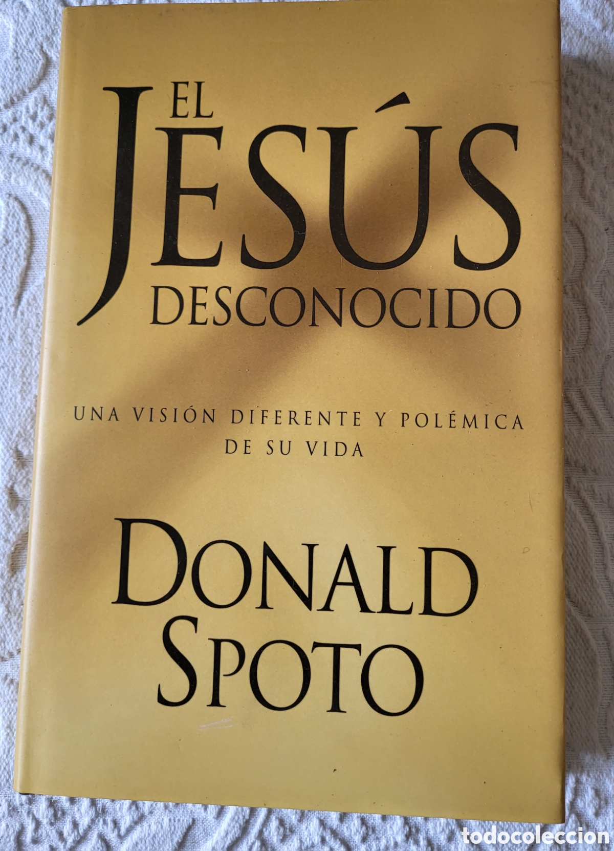 Libros: El Jesus Desconocido/Donald Spoto - Foto 1