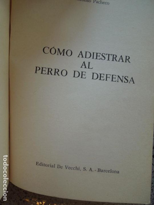 Libros: COMO ADIESTRAR AL PERRO DE DEFENSA - ALFONSO PACHECO - EDITORIAL DE VECCHI 1976. - Foto 2
