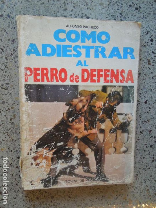 Libros: COMO ADIESTRAR AL PERRO DE DEFENSA - ALFONSO PACHECO - EDITORIAL DE VECCHI 1976. - Foto 1