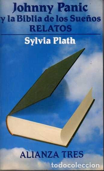Libros: JOHNNY PANIC Y LA BIBLIA DE LOS SUE&Ntilde;OS. RELATOS. - PLATH, Sylvia. - Foto 1