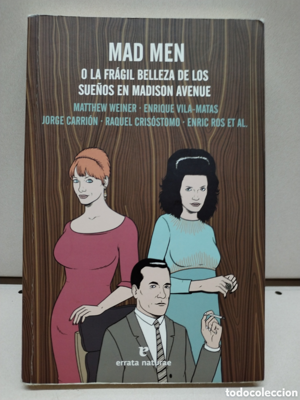 Libri di seconda mano: MAD MEN: O LA FR&Aacute;GIL BELLEZA DE LOS SUE&Ntilde;OS EN MADISON AVENUE - Weiner, Matthew; Vila-Matas, Enrique;