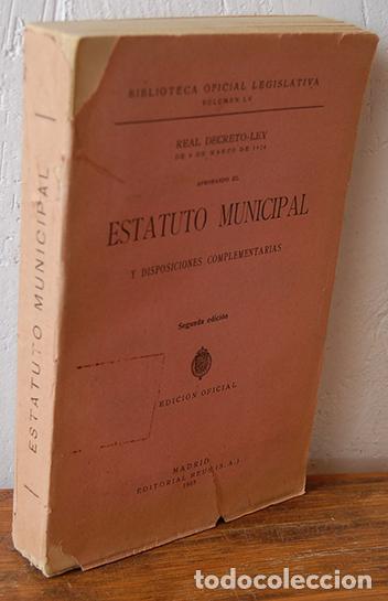 Libros: Real decreto Ley de 8 de marzo de 1924 aprobando el ESTATUTO MUNICIPAL Y DISPOSICIONES COMPLEMENTARI