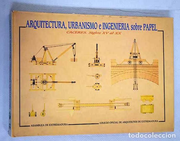 Libros: Arquitectura, urbanismo e ingenier&iacute;a sobre papel: C&aacute;ceres. siglos XV al XX