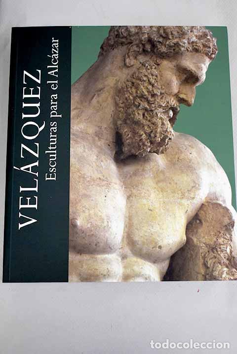 Libros: Vel&aacute;zquez: esculturas para el Alc&aacute;zar : [exposici&oacute;n]