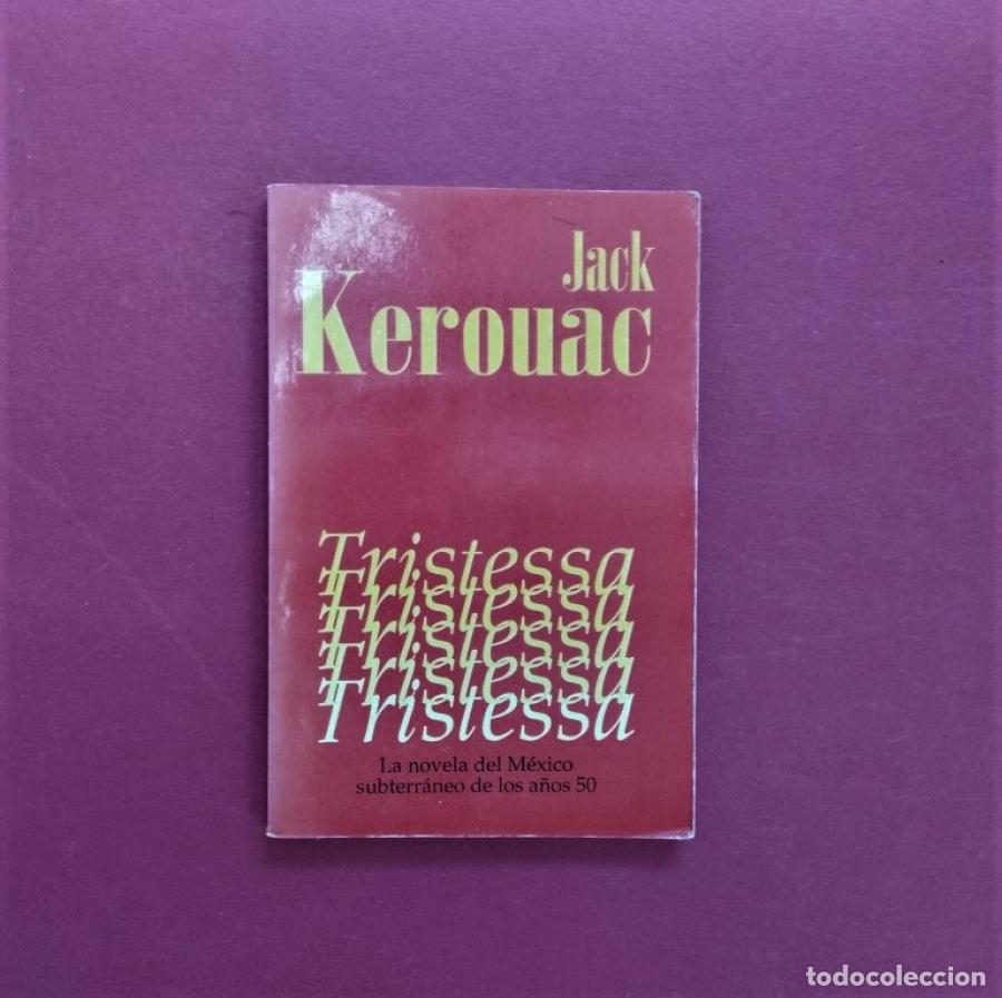 Libros: Keroauc, Jack. - Tristessa. Traducci&oacute;n y presentaci&oacute;n jorge Garc&iacute;a-Robles.