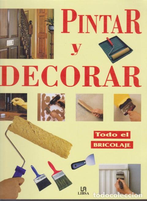 Libros: PINTAR Y DECORAR. TODO SOBRE EL BRICOLAJE - Foto 1
