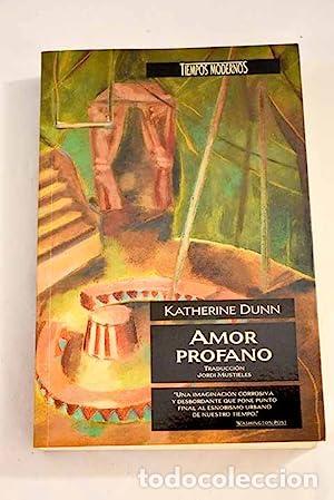Libros: AMOR PROFANO 1&ordf; Edici&oacute;n - Dunn,Katherine - Foto 1