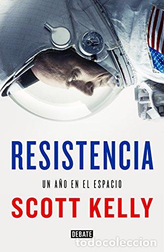 Libros: RESISTENCIA Un a&ntilde;o en el espacio - Kelly,Scott - Foto 1