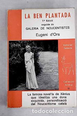 Libri di seconda mano: LA BEN PLANTADA seguida de GALERIA DE NOUCENTISTES - D&acute;Ors,Eugeni