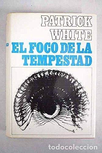 Libros: EL FOCO DE LA TEMPESTAD 1&ordf; edici&oacute;n - White,Patrick - Foto 1